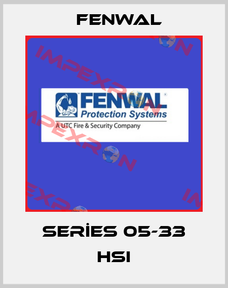 SERİES 05-33 HSI FENWAL