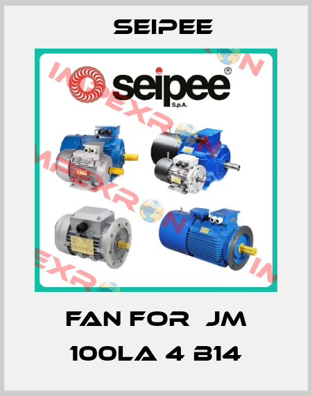 fan for  JM 100LA 4 B14 SEIPEE