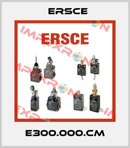 E300.000.CM Ersce