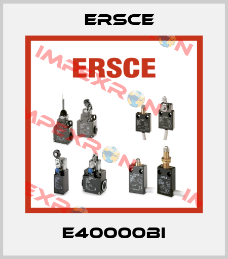 E40000BI Ersce