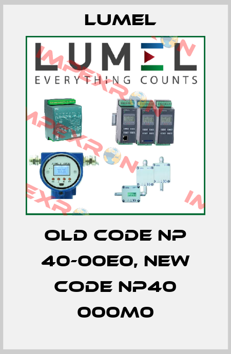 old code NP 40-00E0, new code NP40 000M0 LUMEL