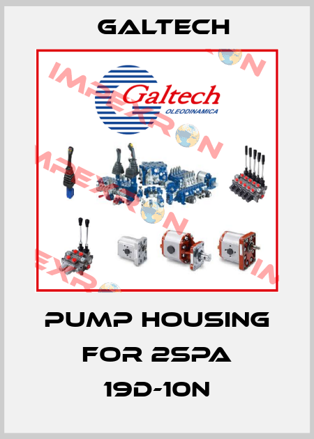 Pump housing for 2SPA 19D-10N Galtech