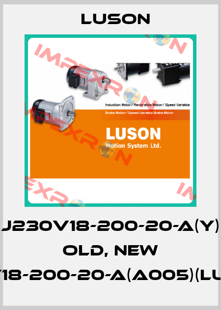 J230V18-200-20-A(Y) old, new J230V18-200-20-A(A005)(Luyang) Luson