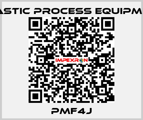 PMF4J PLASTIC PROCESS EQUIPMENT