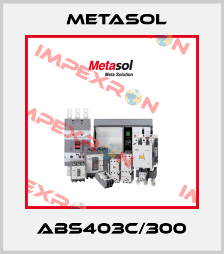 ABS403c/300 Metasol