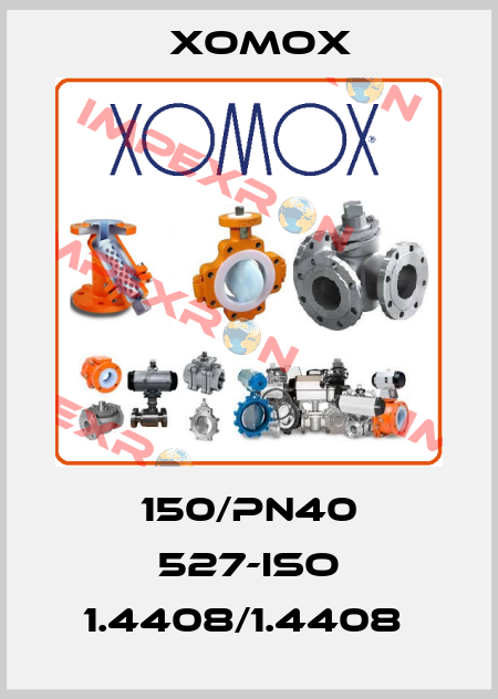 150/PN40 527-ISO 1.4408/1.4408  Xomox