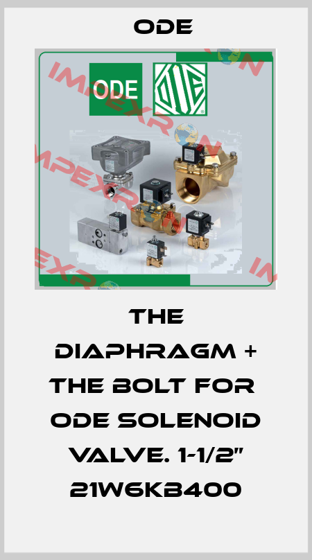 the diaphragm + the bolt for  ODE Solenoid Valve. 1-1/2” 21W6KB400 Ode