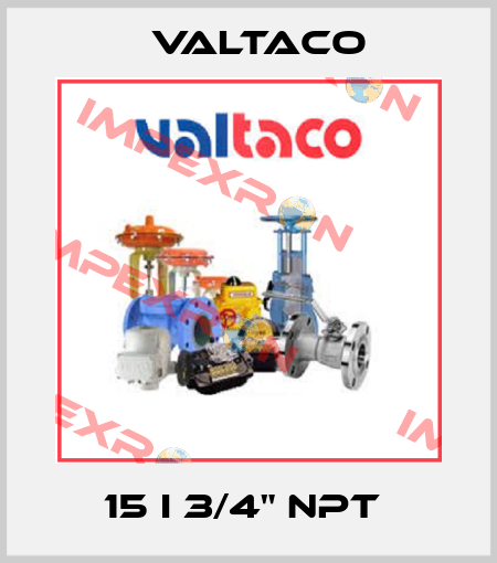 15 I 3/4" NPT  Valtaco