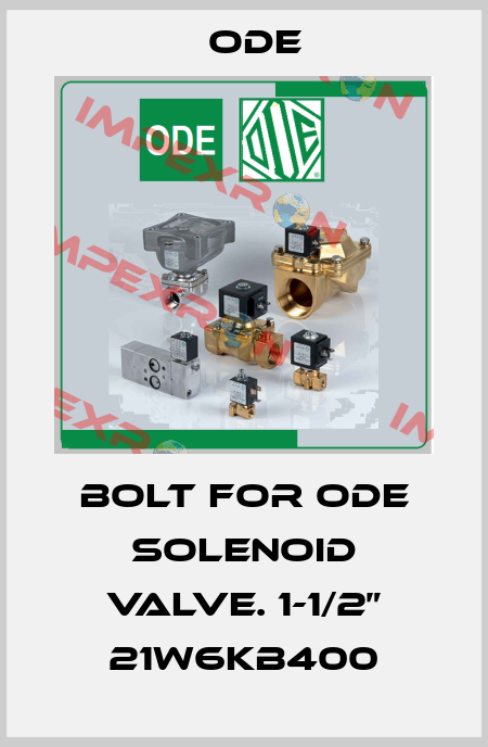 bolt for ODE Solenoid Valve. 1-1/2” 21W6KB400 Ode