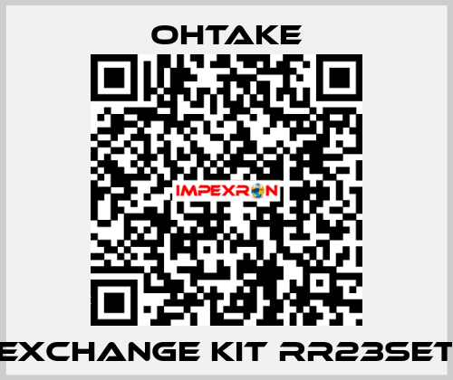 Exchange kit RR23SET OHTAKE