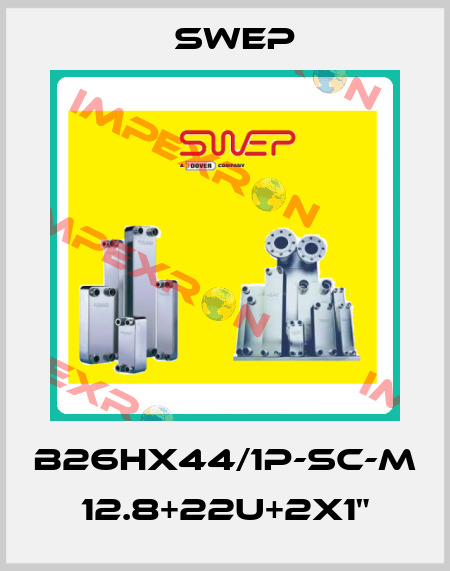 B26Hx44/1P-SC-M 12.8+22U+2x1" Swep