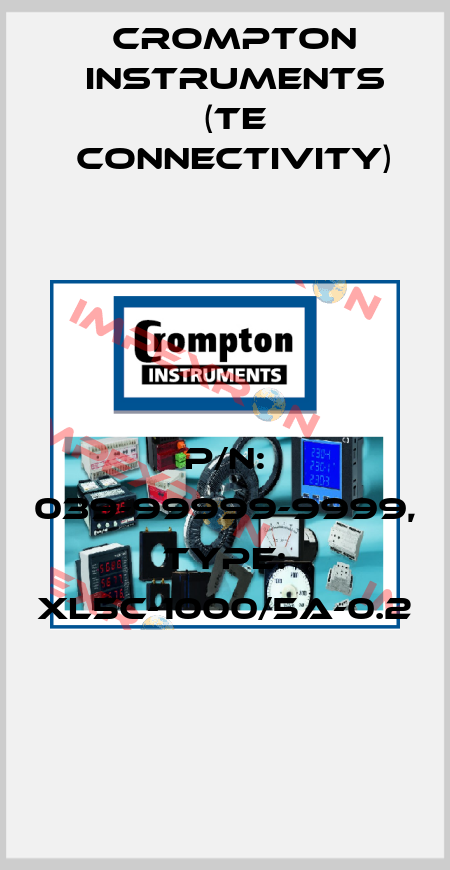P/N: 039-99999-9999, Type: XL5C-1000/5A-0.2 CROMPTON INSTRUMENTS (TE Connectivity)