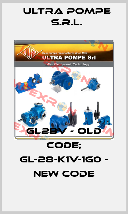 GL28V - old code; GL-28-K1V-1G0 - new code Ultra Pompe S.r.l.