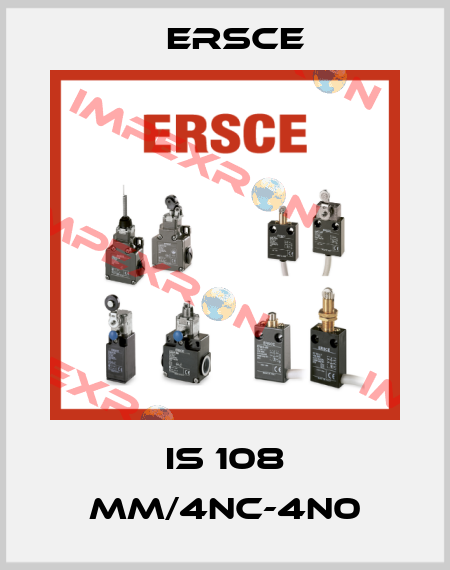 IS 108 MM/4NC-4N0 Ersce