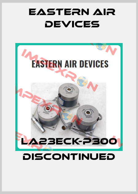 LA23ECK-P300 discontinued EASTERN AIR DEVICES