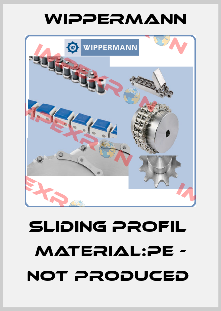 SLIDING PROFIL  MATERIAL:PE - NOT PRODUCED  Wippermann