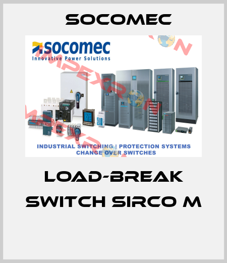 LOAD-BREAK SWITCH SIRCO M  SOCOMEC
