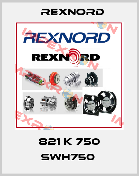 821 K 750 SWH750  Rexnord