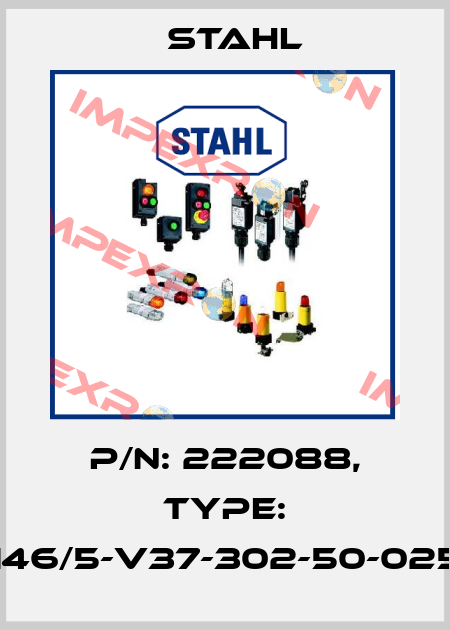 p/n: 222088, Type: 8146/5-V37-302-50-0250 Stahl