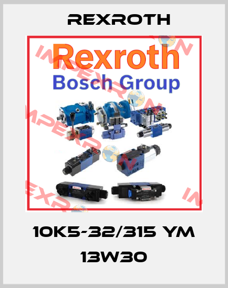 10K5-32/315 YM 13W30 Rexroth