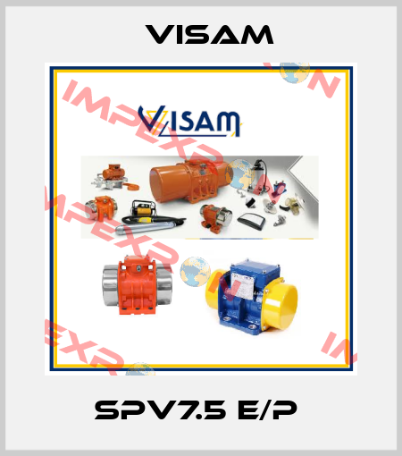 SPV7.5 E/P  Visam
