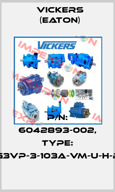 P/N: 6042893-002, Type: DG3VP-3-103A-VM-U-H-20 Vickers (Eaton)