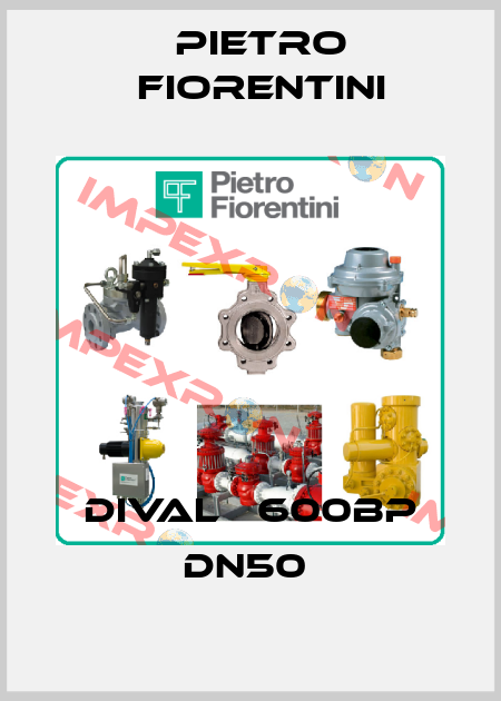 DIVAL   600BP DN50  Pietro Fiorentini