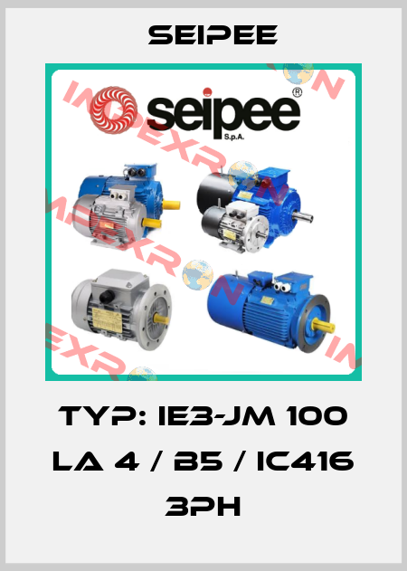 Typ: IE3-JM 100 La 4 / B5 / IC416 3Ph SEIPEE