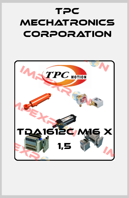 TDA1612C M16 X 1,5 TPC Mechatronics Corporation