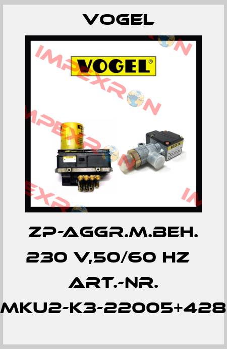 ZP-AGGR.M.BEH. 230 V,50/60 HZ   Art.-Nr. MKU2-K3-22005+428 Vogel