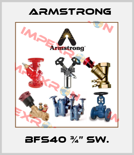 BFS40 ¾” SW. Armstrong