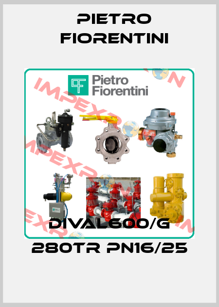 DIVAL600/G 280TR PN16/25 Pietro Fiorentini
