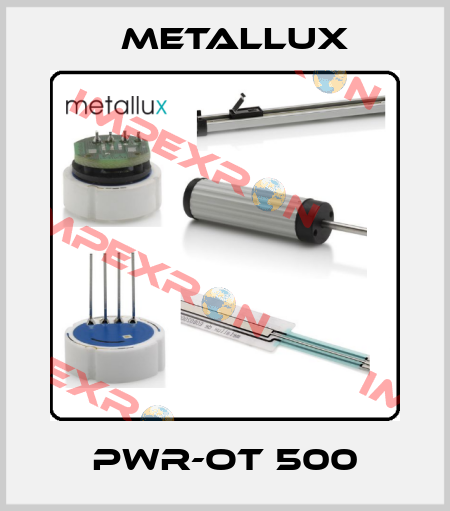 PWR-OT 500 Metallux