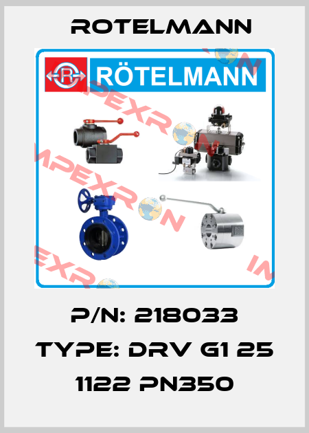 P/N: 218033 Type: DRV G1 25 1122 PN350 Rotelmann