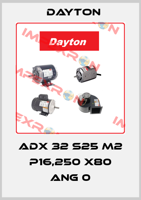 ADX 32 S25 M2 P16,250 X80 ANG 0 DAYTON