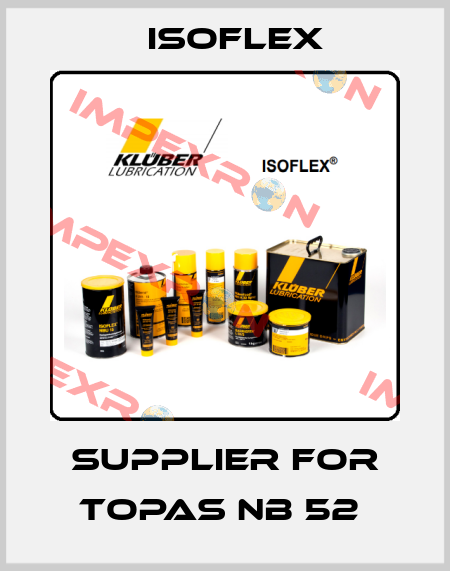 SUPPLIER FOR TOPAS NB 52  Isoflex