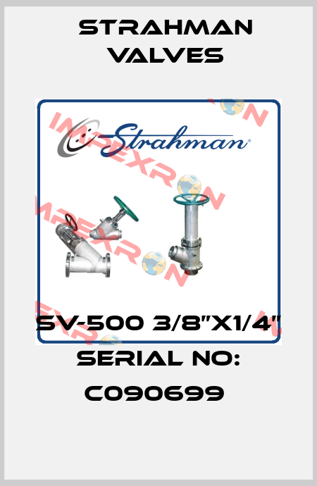 SV-500 3/8”x1/4” serial no: C090699  STRAHMAN VALVES