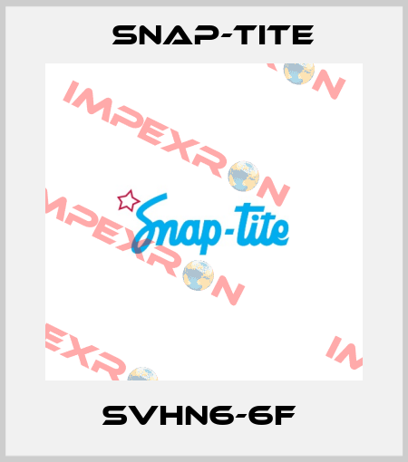 SVHN6-6F  Snap-tite