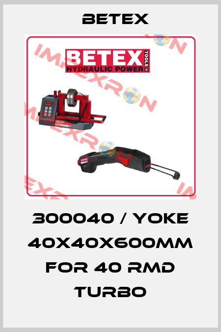 300040 / Yoke 40x40x600mm for 40 RMD TURBO BETEX