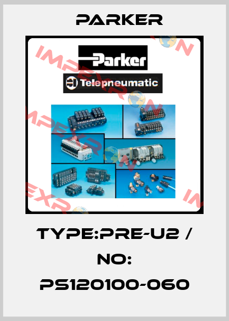 Type:PRE-U2 / No: PS120100-060 Parker