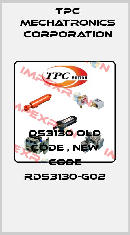 DS3130 old code , new code RDS3130-G02 TPC Mechatronics Corporation