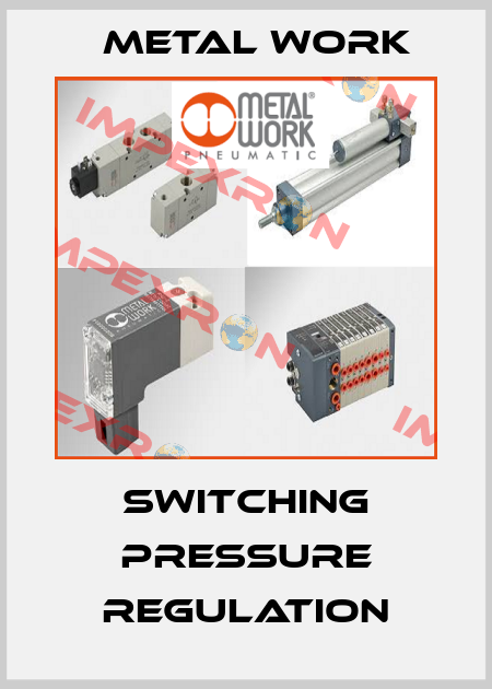 Switching pressure regulation Metal Work