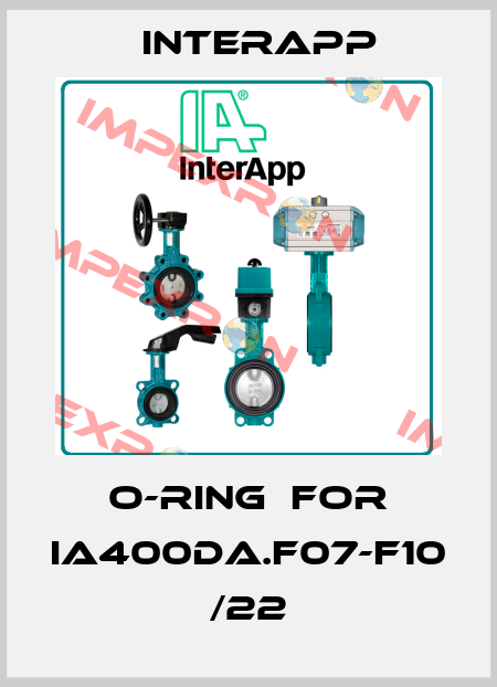 O-ring  for IA400DA.F07-F10 /22 InterApp