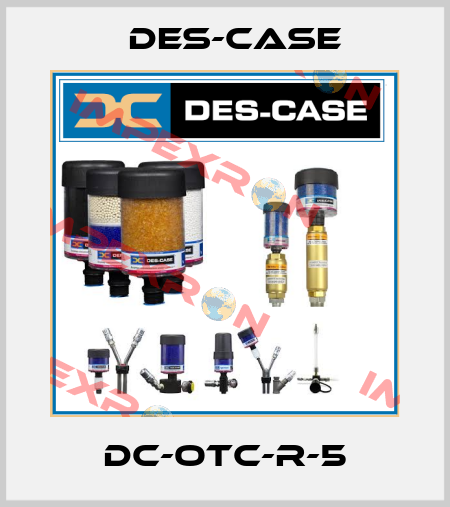 DC-OTC-R-5 Des-Case