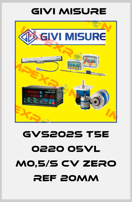 GVS202S T5E 0220 05VL M0,5/S CV Zero ref 20mm Givi Misure