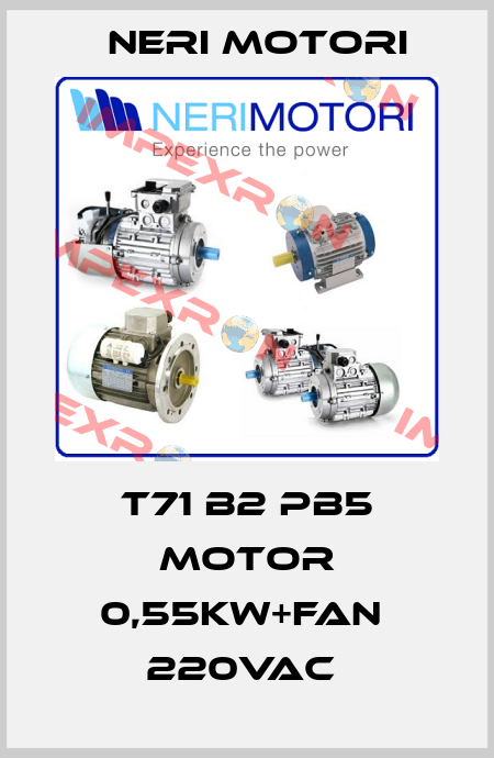 T71 B2 PB5 MOTOR 0,55KW+FAN  220VAC  Neri Motori