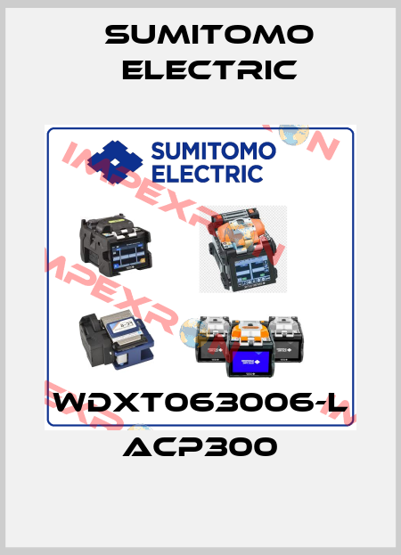 WDXT063006-L ACP300 Sumitomo Electric