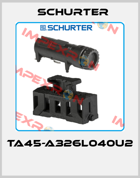 TA45-A326L040U2  Schurter
