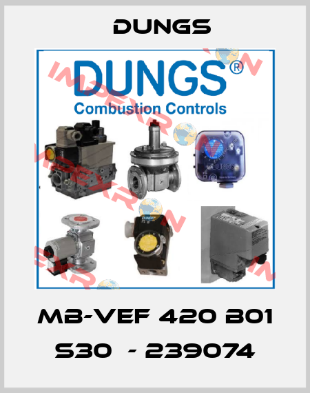 MB-VEF 420 B01 S30  - 239074 Dungs