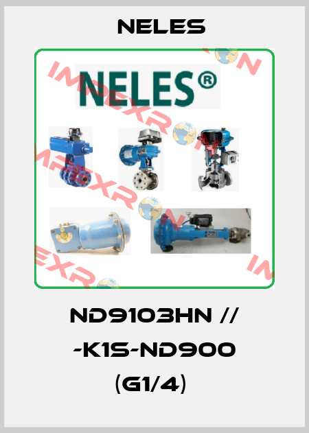 ND9103HN // -K1S-ND900 (G1/4)  Neles